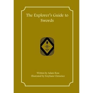 The Explorer's Guide to Swords -- Adam Ross
